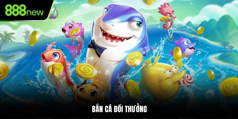 Bắn Cá Đổi Thưởng
