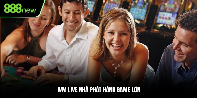 WM Live nhà phát hành game lớn
