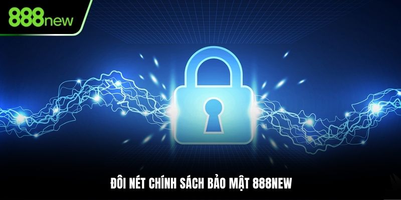 Đôi nét chính sách bảo mật 888NEW