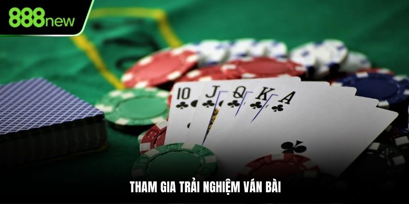 Tham gia trải nghiệm ván bài