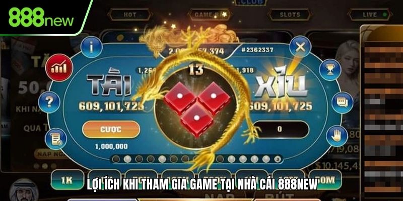 Lợi ích khi tham gia game tại nhà cái 888NEW