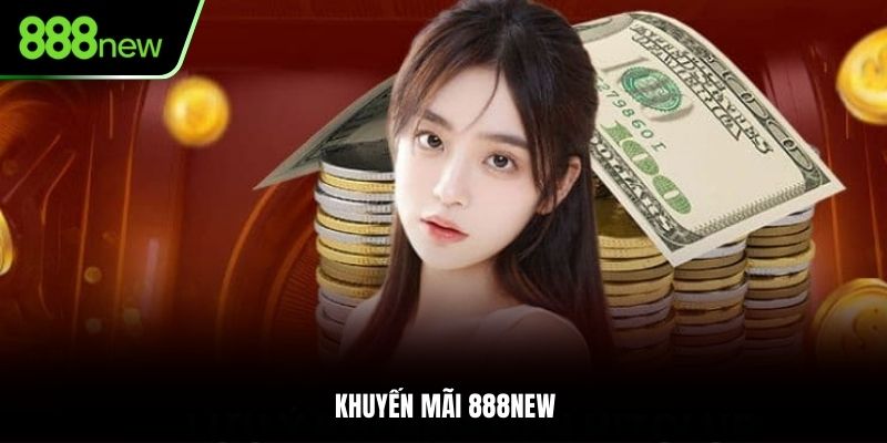 Khuyến Mãi 888NEW