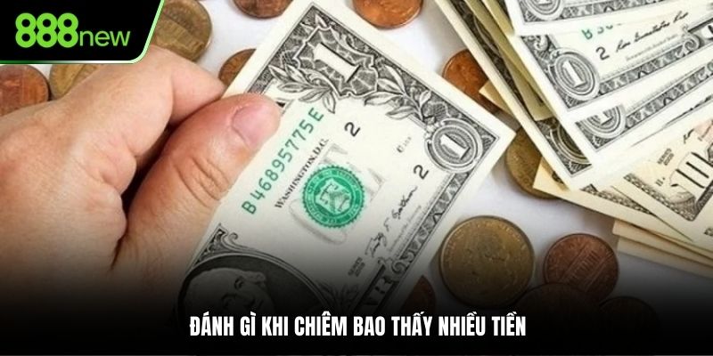 Đánh gì khi chiêm bao thấy nhiều tiền