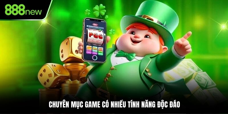 Chuyên mục game có nhiều tính năng độc đáo