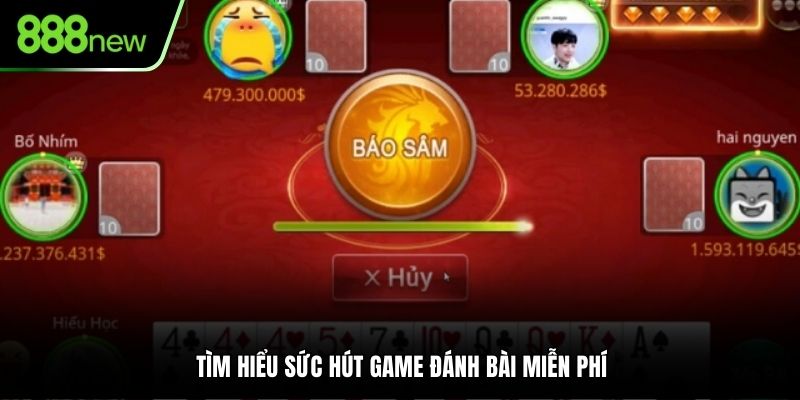 Tìm hiểu sức hút game đánh bài miễn phí